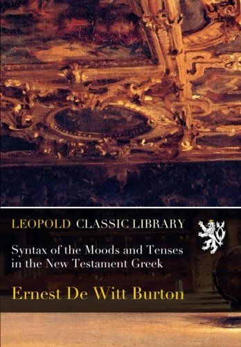 Syntax of the Moods and Tenses in the New Testament Greek
