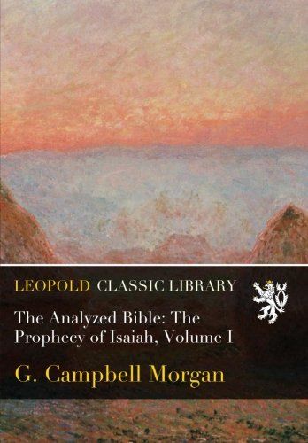 The Analyzed Bible: The Prophecy of Isaiah, Volume I