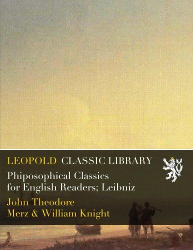 Phiposophical Classics for English Readers; Leibniz