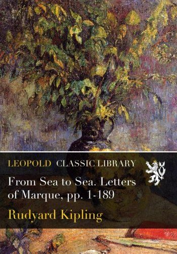 From Sea to Sea. Letters of Marque, pp. 1-189