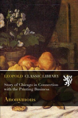 Story of Chicago in Connection with the Printing Business