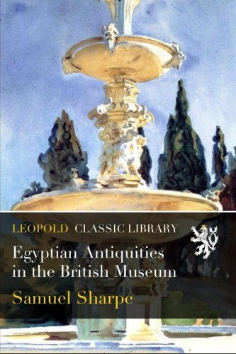 Egyptian Antiquities in the British Museum