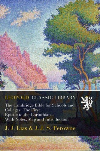 The Cambridge Bible for Schools and Colleges. The First Epistle to the Corinthians: With Notes, Map and Introduction