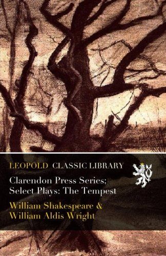Clarendon Press Series; Select Plays: The Tempest