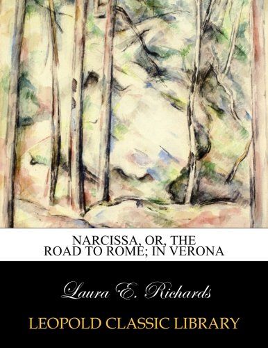 Narcissa, or, The road to Rome; In Verona