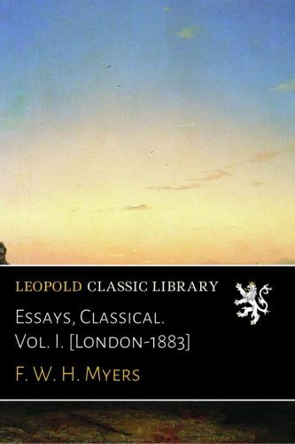 Essays, Classical. Vol. I. [London-1883]
