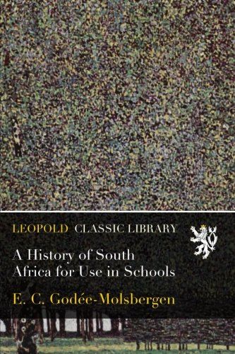 A History of South Africa for Use in Schools