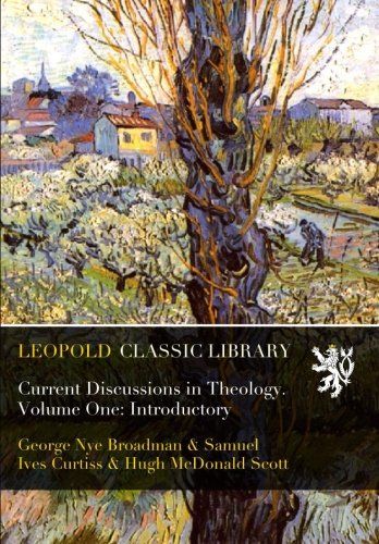 Current Discussions in Theology. Volume One: Introductory