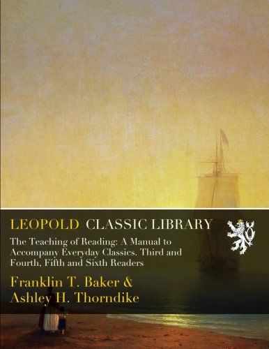 The Teaching of Reading: A Manual to Accompany Everyday Classics. Third and Fourth, Fifth and Sixth Readers