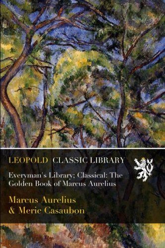 Everyman's Library; Classical: The Golden Book of Marcus Aurelius