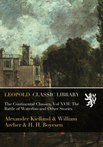 The Continental Classics, Vol XVII: The Battle of Waterloo and Other Stories