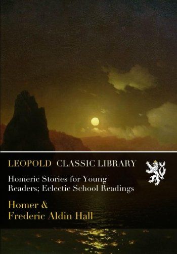 Homeric Stories for Young Readers; Eclectic School Readings