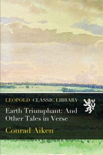 Earth Triumphant: And Other Tales in Verse