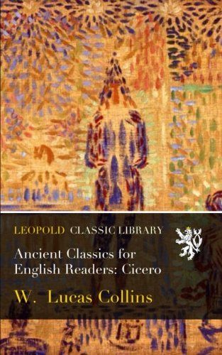 Ancient Classics for English Readers: Cicero