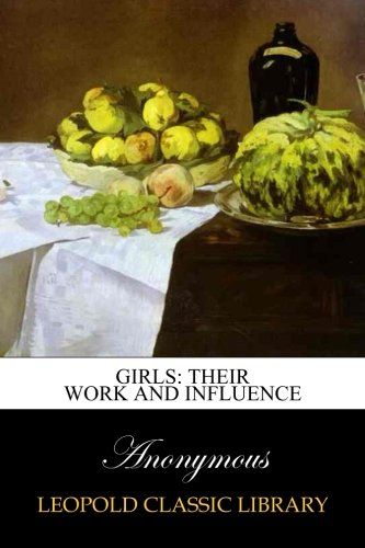 Girls: their work and influence