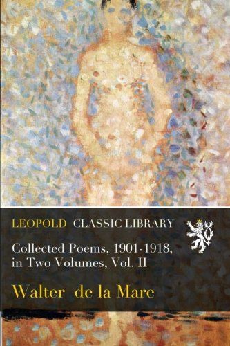 Collected Poems, 1901-1918, in Two Volumes, Vol. II