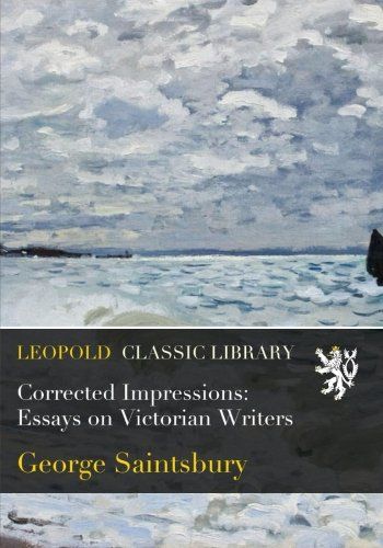 Corrected Impressions: Essays on Victorian Writers