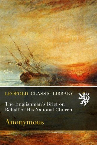 The Englishman's Brief on Behalf of His National Church