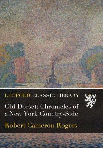 Old Dorset: Chronicles of a New York Country-Side