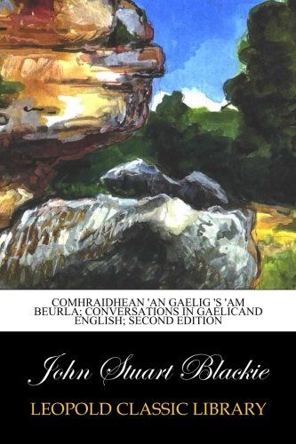 Comhraidhean 'an Gaelig 's 'am Beurla; Conversations in Gaelicand english; Second edition