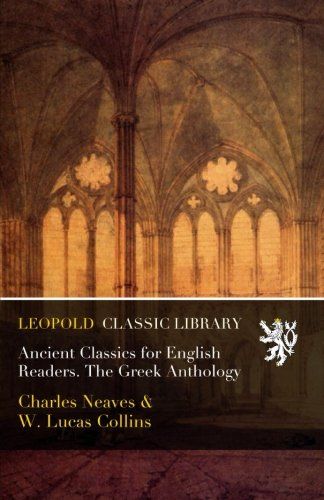 Ancient Classics for English Readers. The Greek Anthology