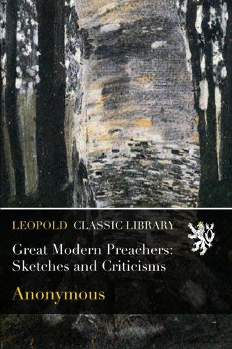 Great Modern Preachers: Sketches and Criticisms