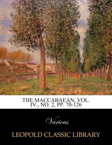 The Maccabaean, Vol. IV., No. 2, pp. 70-126