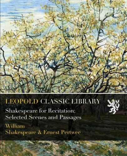 Shakespeare for Recitation: Selected Scenes and Passages