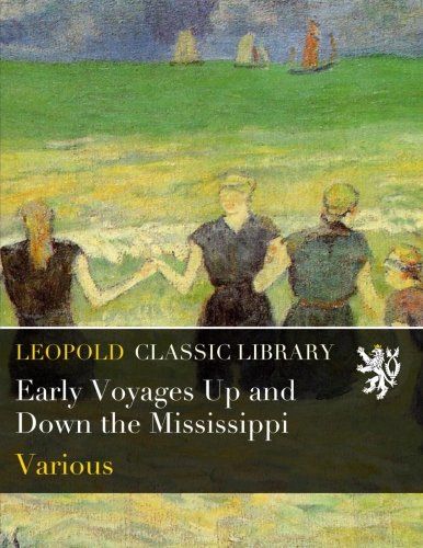 Early Voyages Up and Down the Mississippi