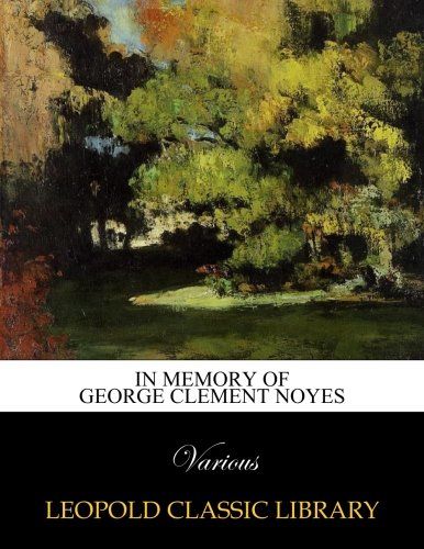 In memory of George Clement Noyes