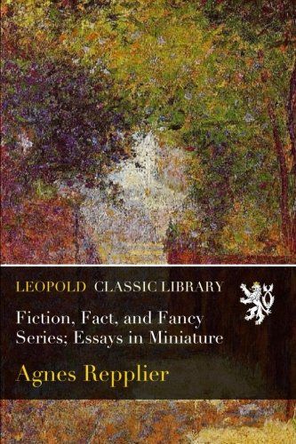 Fiction, Fact, and Fancy Series; Essays in Miniature
