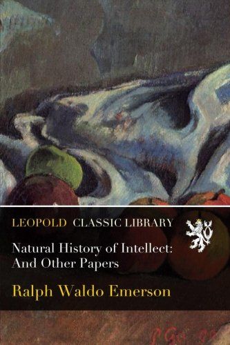Natural History of Intellect: And Other Papers