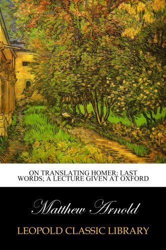 On translating Homer: last words; a lecture given at Oxford