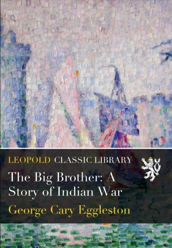 The Big Brother: A Story of Indian War