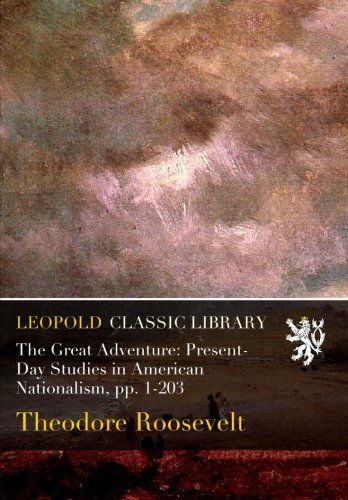 The Great Adventure: Present-Day Studies in American Nationalism, pp. 1-203