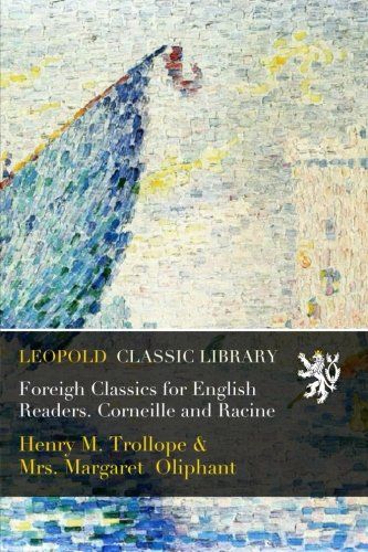 Foreigh Classics for English Readers. Corneille and Racine