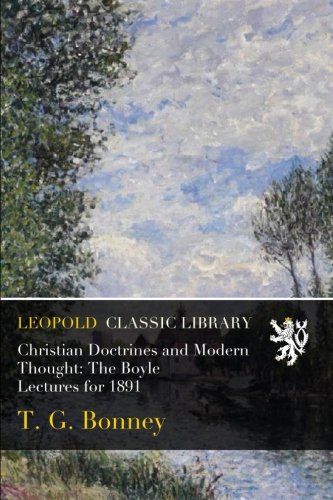 Christian Doctrines and Modern Thought: The Boyle Lectures for 1891
