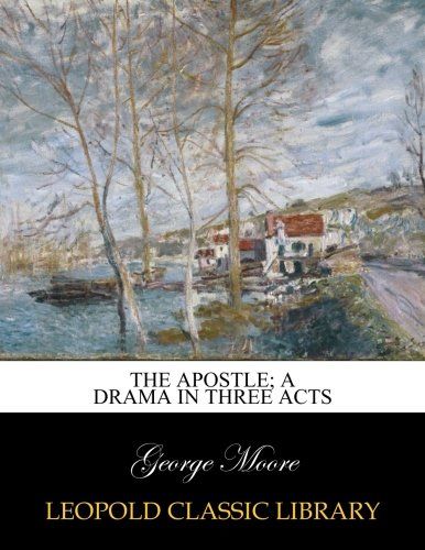 The apostle; a drama in three acts