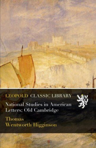 National Studies in American Letters; Old Cambridge