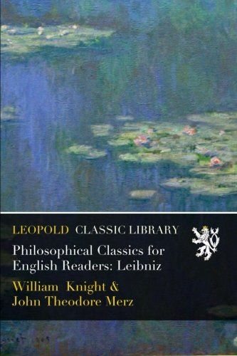 Philosophical Classics for English Readers: Leibniz