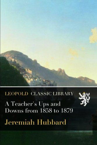 A Teacher's Ups and Downs from 1858 to 1879