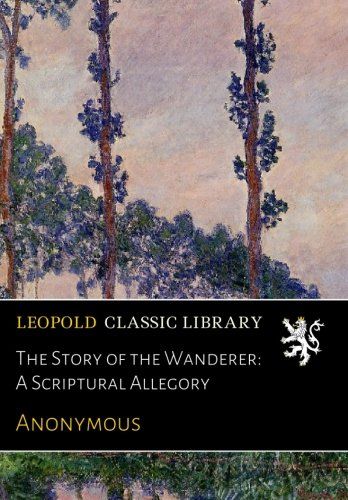 The Story of the Wanderer: A Scriptural Allegory