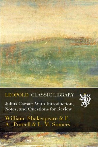Julius Caesar: With Introduction, Notes, and Questions for Review