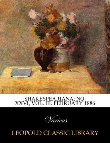 Shakespeariana; No. XXVI, Vol. III. February 1886