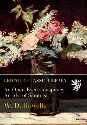 An Open-Eyed Conspiracy: An Idyl of Saratoga