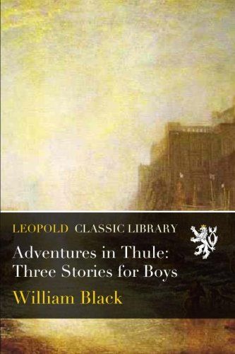 Adventures in Thule: Three Stories for Boys