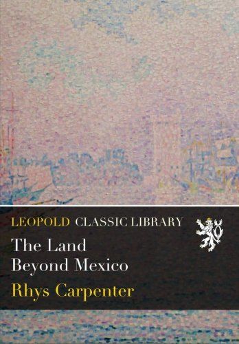 The Land Beyond Mexico