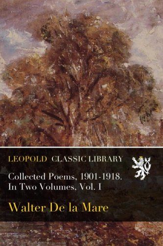 Collected Poems, 1901-1918. In Two Volumes, Vol. I