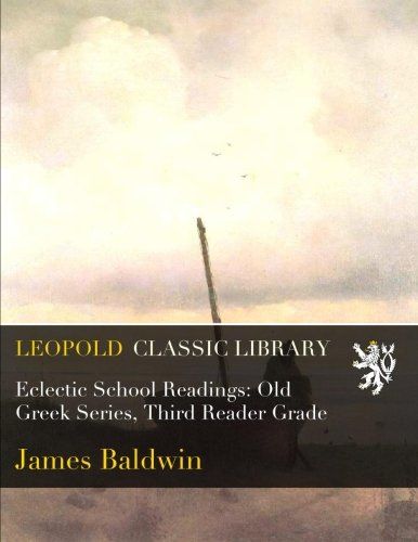 Eclectic School Readings: Old Greek Series, Third Reader Grade