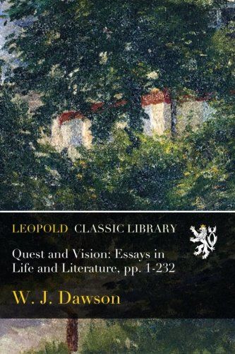Quest and Vision: Essays in Life and Literature, pp. 1-232